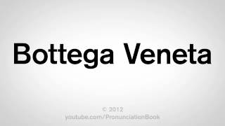 How to Pronounce Bottega Veneta [upl. by Trubow]