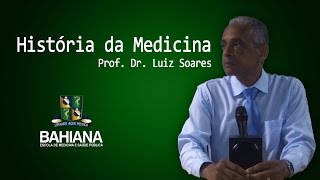 História da Medicina  Prof Dr Luiz Soares [upl. by Etteyafal910]