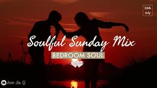 SOULFUL SUNDAY SESSIONS  Feat Bedroom Soul [upl. by Jamie]