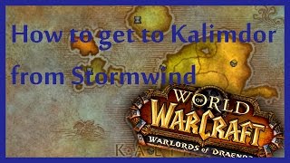 How to go to Kalimdor from Stormwind [upl. by Mozelle]