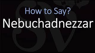 How to Pronounce Nebuchadnezzar CORRECTLY [upl. by Nnaecyoj]