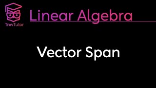 Linear Algebra Span of Vectors [upl. by Pellikka748]