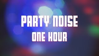 Party Noise 1 Hour Party Ambience [upl. by Yeldua]