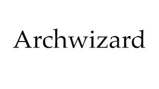 How to Pronounce Archwizard [upl. by Auqinimod523]