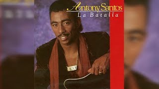 9 ANTHONY SANTOS – ANTOLOGÍA DE CARICIAS – BACHATA – LA BATALLA [upl. by Eycal657]