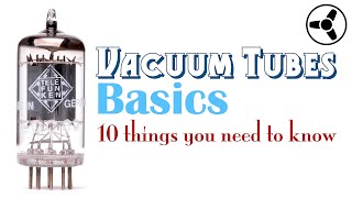 Vacuum Tubes Basics 10 things you need to know [upl. by Clayborn]