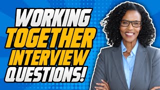 Working Together TEAMWORK Interview Questions and ANSWERS [upl. by Aissert]