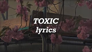 Melanie Martinez  Toxic Lyrics [upl. by Maurizia]