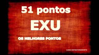 51 PONTOS EXU CHAMADA EXU OS MELHORES [upl. by Fasano]