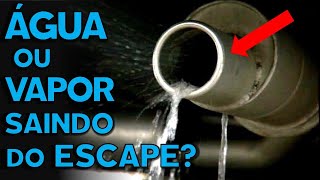 AGUA SAINDO PELO ESCAPAMENTO É NORMAL [upl. by Ididn]