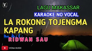 KARAOKE LA ROKONG TOJENGMA KAPANG  RIDWAN SAU [upl. by Eniagrom]