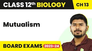 Class 12 Biology Chapter 13  Mutualism  Organisms and Populations 202223 [upl. by Odetta]