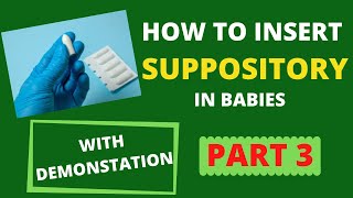 How to insert SUPPOSITORIES in children PART 3 With DEMONSTRATION [upl. by Ramgad948]