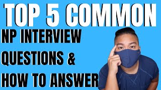 Top 5 Most Common Questions Asked During Nurse Practitioner Job Interviews and Top Questions to Ask [upl. by Crowell]