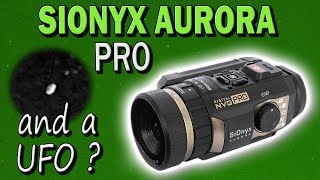 SiOnyx Aurora PRO testing amp unexpected UFO sighting [upl. by Mikkanen]