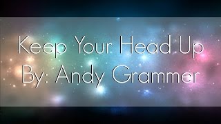 Keep Your Head Up  Andy Grammer Lyrics [upl. by Durham]