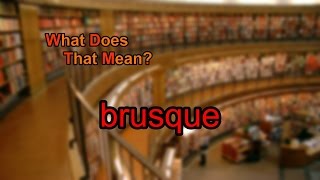 What does brusque mean [upl. by Akihc]