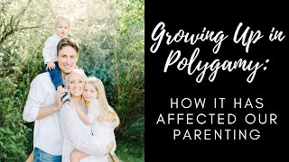 Growing Up in Polygamy How it Affects Our Parenting [upl. by Adest360]