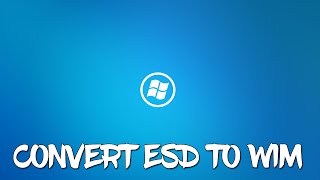 Convert Windows ESD File to Windows WIM File [upl. by Anni]