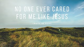 No One Ever Cared for Me Like Jesus [upl. by Kcirrad886]