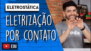 Entendendo a ELETRIZAÇÃO por CONTATO  ELETROSTÁTICA [upl. by Bascio]