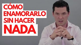 6 FORMAS DE ENAMORAR A UN HOMBRE SIN HACER NADA  ¡NADA JORGE LOZANO H [upl. by Shanda]