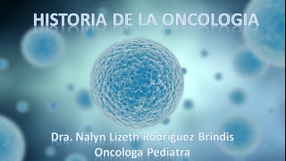 HISTORIA DE LA ONCOLOGIA [upl. by Ahsemak]