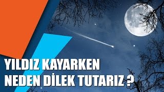 Yıldız Kayarken Neden Dilek Tutarız [upl. by Noonberg785]