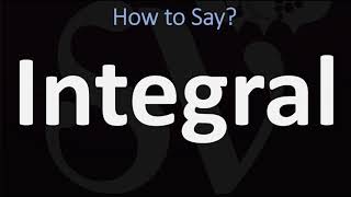 How to Pronounce Integral CORRECTLY [upl. by Ard819]