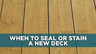 When to Seal or Stain a New Wood Deck [upl. by Nymassej]