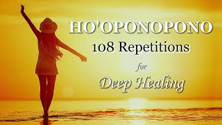 HOOPONOPONO MANTRA Meditation  108 Repetitions for Deep Healing [upl. by Ayot]