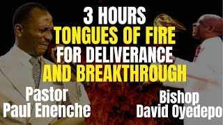 3 HOURS TONGUES OF FIRE FOR DELIVERANCE AND BREAKTHROUGH BY PASTOR PAUL ENENCHE amp BISHOP OYEDEPO [upl. by Ashlan740]