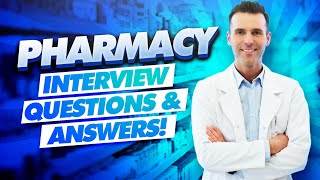 PHARMACY Interview Questions amp Answers How to PASS a PHARMACIST Job Interview [upl. by Arita]