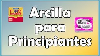 Arcilla Polimérica Principiantes  Información  Consejos  Herramientas [upl. by Yras]