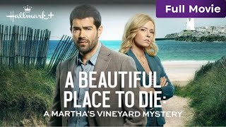 A Beautiful Place to Die A Marthas Vineyard Mystery  Full Hallmark Movie  Hallmark [upl. by Yelahc]