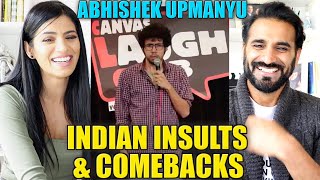 ABHISHEK UPMANYU  INDIAN INSULTS amp COMEBACKS  Standup Comedy  REACTION [upl. by Aydne523]