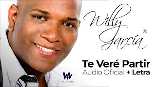 Willy García  Te Veré Partir Audio Oficial  Letra  Salsa Romántica [upl. by Harehs492]