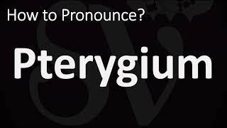 How to Pronounce Pterygium CORRECTLY [upl. by Zeuqirdor]